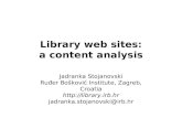 Library web sites: a content analysis Jadranka Stojanovski Ruđer Bošković Institute, Zagreb, Croatia  jadranka.stojanovski@irb.hr.