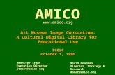 Art Museum Image Consortium: A Cultural Digital Library for Educational Use ICOLC October 1, 1999 Jennifer Trant Executive Director jtrant@amico.org David.