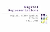 Digital Representations Digital Video Special Effects Fall 2006.