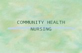 COMMUNITY HEALTH NURSING. Population-focused Nursing § “Community” or “public” health nursing is population based. § Care may be given to individuals.