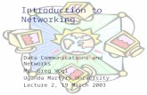 Introduction to Networking Data Communications and Networks Mr. Greg Vogl Uganda Martyrs University Lecture 2, 19 March 2003.