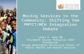 Moving Services to the Community: Shifting the PMTCT/MCH Integration Debate Laura A. Guay MD Elizabeth Glaser Pediatric AIDS Foundation George Washington.