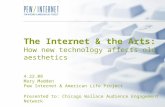 The Internet & the Arts: How new technology affects old aesthetics 4.22.08 Mary Madden Pew Internet & American Life Project Presented to: Chicago Wallace.