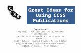 Great Ideas for Using CCSS Publications Presenters: Peg Hill – Publications Chair, Website Coordinator Leslie Smith & Laurie Mosier – Sunburst Editors.