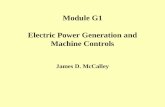 Module G1 Electric Power Generation and Machine Controls James D. McCalley.