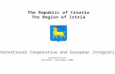 The Republic of Croatia The Region of Istria International Cooperation and European Integration (presentation) Varaždin, September 2005.