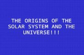 THE ORIGINS OF THE SOLAR SYSTEM AND THE UNIVERSE!!!