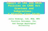 Impact of CMS and HRSA Policies on CARE Act Grantees and Subgrantees: A Florida Case Study Julia Hidalgo, ScD, MSW, MPH Positive Outcomes, Inc. And George.