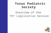 Overview of the 79 th Legislative Session Texas Pediatric Society.