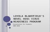 L OYOLA B LAKEFIELD ’ S N OVEL H1N1 V IRUS R EADINESS P ROGRAM Presentation for Students 2009-2010.