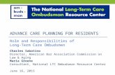 ADVANCE CARE PLANNING FOR RESIDENTS Role and Responsibilities of Long-Term Care Ombudsmen Charles Sabatino Director, American Bar Association Commission.