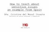 How to teach about sensitive issues an example from Spain Dña. Cristina del Moral Ituarte Ministerio de Asuntos Exteriores y Cooperación .