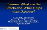 Trauma: What are the Effects and What Helps them Recover? Jennifer Wilgocki, MS LCSW Adolescent Trauma Treatment Program Mental Health Center of Dane.