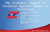 Www.tennesseewomen.org The Economic Impact of Violence Against Women in Tennessee A Report From the Tennessee Economic Council on Women Chairwoman Yvonne.