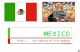 MEXICO Part 1: The Making of the Modern State. Why Study Mexico?  History of…Revolution, One-Party Dominance, Authoritarianism  But has ended one-party.
