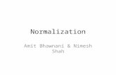 Normalization Amit Bhawnani & Nimesh Shah. What is normalization We need some formal measure of why one grouping of attributes into a relational schema.