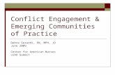Conflict Engagement & Emerging Communities of Practice Debra Gerardi, RN, MPH, JD June 2009 Center for American Nurses LEAD Summit.