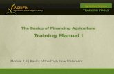TRAINING TOOLS The Basics of Financing Agriculture Training Manual I Module 2.3 | Basics of the Cash Flow Statement.