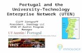 Portugal and the University- Technology Enterprise Network (UTEN) Cliff Zintgraff President, Innology LLC UTEN UT-Austin Program Manager.