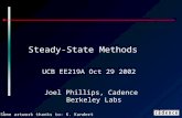 1 Steady-State Methods UCB EE219A Oct 29 2002 Joel Phillips, Cadence Berkeley Labs Some artwork thanks to: K. Kundert.