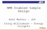 NMR Enabled Sample Design Kent Mathis – JEA Craig Williamson – Energy Insights.