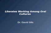 Literates Working Among Oral Cultures Dr. David Sills.