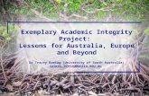 Exemplary Academic Integrity Project: Lessons for Australia, Europe and Beyond Dr Tracey Bretag (University of South Australia) tracey.bretag@unisa.edu.au.