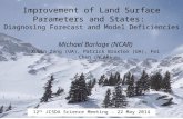 Improvement of Land Surface Parameters and States: Diagnosing Forecast and Model Deficiencies Michael Barlage (NCAR) Xubin Zeng (UA), Patrick Broxton (UA),