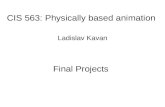 CIS 563: Physically based animation Ladislav Kavan Final Projects