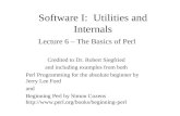 Software I: Utilities and Internals Lecture 6 – The Basics of Perl Credited to Dr. Robert Siegfried and including examples from both Perl Programming for.