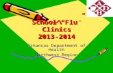School “Flu” Clinics 2013-2014 Arkansas Department of Health Northwest Region.