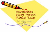 Havenwoods State Forest Field Trip By: Lauren Joseph and Heidi Heyrman.