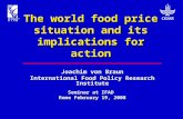 The world food price situation and its implications for action Joachim von Braun International Food Policy Research Institute Seminar at IFAD Rome February.