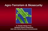 Agro-Terrorism & Biosecurity S. Christian Mariger Ph.D. Biological Systems Engineering BSE 2294 Animal Structures & Environments.