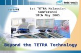Beyond the TETRA Technology 1st TETRA Malaysian Conference 18th May 2005.