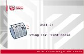 Unit 2: Writing For Print Media 1. In any newspaper company, the department responsible for determining the contents of the newspaper is the Editorial.