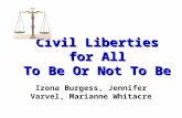 Civil Liberties for All To Be Or Not To Be Izona Burgess, Jennifer Varvel, Marianne Whitacre.