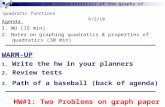 SWBAT… analyze the characteristics of the graphs of quadratic functions 6/2/10 Agenda 1. WU (15 min) 2. Notes on graphing quadratics & properties of quadratics.