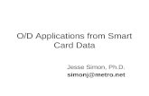O/D Applications from Smart Card Data Jesse Simon, Ph.D. simonj@metro.net.