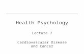 Health Psychology Lecture 7 Cardiovascular Disease and Cancer.