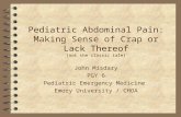 Pediatric Abdominal Pain: Making Sense of Crap or Lack Thereof (not the classic tale) John Misdary PGY 6 Pediatric Emergency Medicine Emory University.