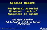 Special Report Peripheral Arterial Disease: Lack of Awareness in Canada The First Canadian P.A.D. Public Awareness Survey Peripheral Arterial Disease: