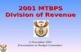 2001 MTBPS Division of Revenue 2001 MTBPS Division of Revenue 6 November 2001 Presentation to Budget Committee.