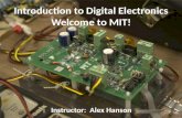 Introduction to Digital Electronics Welcome to MIT! Instructor: Alex Hanson.