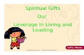 Spiritual Gifts Our Leverage in Living and Leading Spiritual Gifts Our Leverage in Living and Leading  LifeWay Christian Resources.