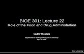 BIOE 301: Lecture 22 Role of the Food and Drug Administration Nadhi Thekkek Department of Bioengineering, Rice University April 8, 2008 Rice University.