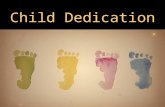 Child Dedication. 1. Do you recognize these children as the gifts of God and give heartfelt thanks for God's blessing? 2. Do you now dedicate your children.