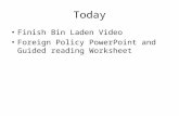 Today Finish Bin Laden Video Foreign Policy PowerPoint and Guided reading Worksheet.