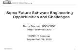 09/29/2010 1 Barry Boehm, USC-CSSE  SUNY-IT Seminar September 29, 2010 Some Future Software Engineering Opportunities and Challenges.