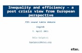 Inequality and efficiency – a post crisis view from European perspective FES round table debate Zagreb 7. April 2011 Béla Galgóczi bgalgoczi@etui.org.